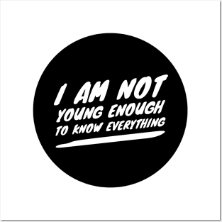 I am not young enough to know everything Posters and Art